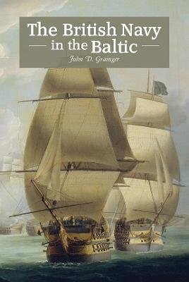 The British Navy in the Baltic - John D Grainger - cover
