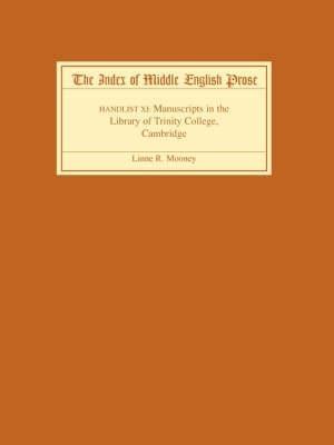 The Index of Middle English Prose, Handlist XI: Manuscripts in the Library of Trinity College, Cambridge - Linne R Mooney - cover