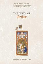 Lancelot-Grail: 7. The Death of Arthur: The Old French Arthurian Vulgate and Post-Vulgate in Translation