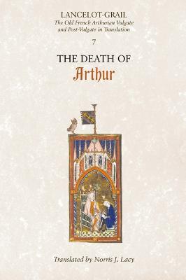 Lancelot-Grail: 7. The Death of Arthur: The Old French Arthurian Vulgate and Post-Vulgate in Translation - cover