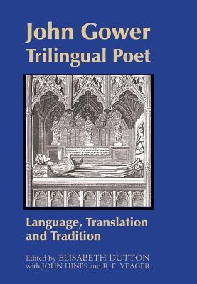 John Gower, Trilingual Poet: Language, Translation, and Tradition - cover