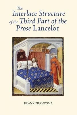 The Interlace Structure of the Third Part of the Prose Lancelot - Frank Brandsma - cover