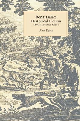 Renaissance Historical Fiction: Sidney, Deloney, Nashe - Alex Davis - cover