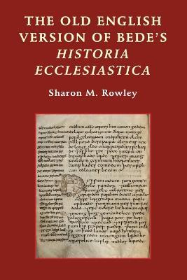 The Old English Version of Bede's Historia Ecclesiastica - Sharon M. Rowley - cover