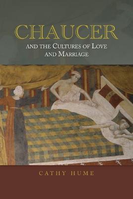 Chaucer and the Cultures of Love and Marriage - Cathy Hume - cover
