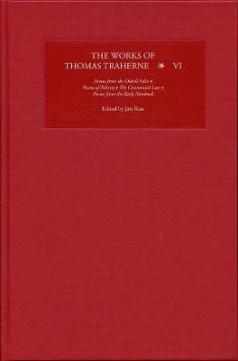 The Works of Thomas Traherne VI: Poems from the "Dobell Folio", Poems of Felicity, The Ceremonial Law, Poems from the "Early Notebook" - cover