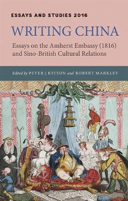 Writing China: Essays on the Amherst Embassy (1816) and Sino-British Cultural Relations - cover