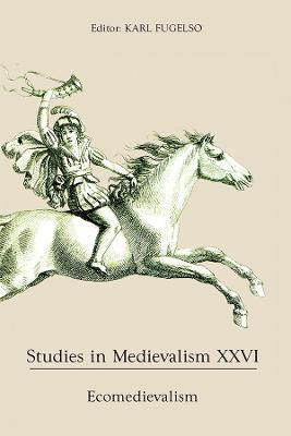 Studies in Medievalism XXVI: Ecomedievalism - cover