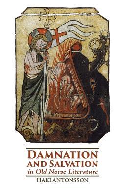 Damnation and Salvation in Old Norse Literature - Haki Antonsson - cover