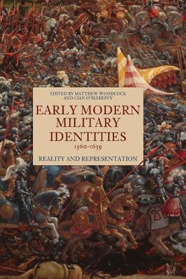 Early Modern Military Identities, 1560-1639: Reality and Representation - cover