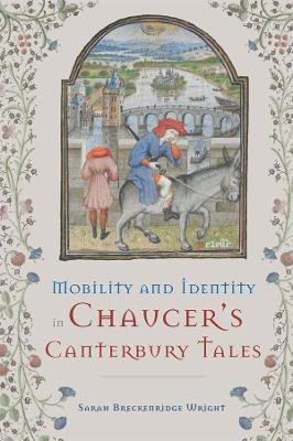 Mobility and Identity in Chaucer's  Canterbury Tales - Sarah Breckenridge Wright - cover