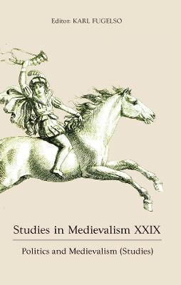 Studies in Medievalism XXIX: Politics and Medievalism (Studies) - cover