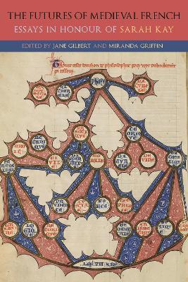 The Futures of Medieval French: Essays in Honour of Sarah Kay - cover