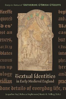 Textual Identities in Early Medieval England: Essays in Honour of Katherine O'Brien O'Keeffe - cover