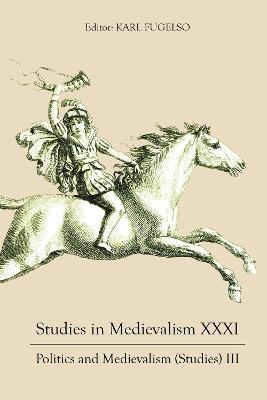 Studies in Medievalism XXXI: Politics and Medievalism (Studies) III - cover