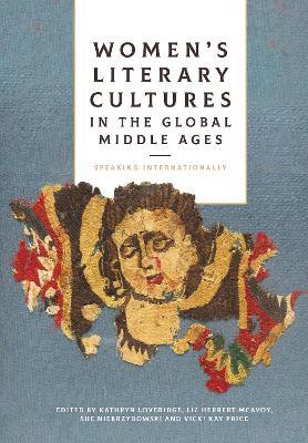 Women's Literary Cultures in the Global Middle Ages: Speaking Internationally - cover