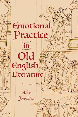 Emotional Practice in Old English Literature - Alice Jorgensen - cover