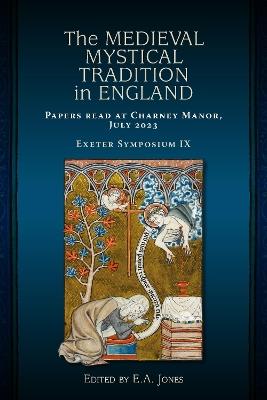 The Medieval Mystical Tradition in England: Papers read at Charney Manor, July 2023 [Exeter Symposium IX] - cover