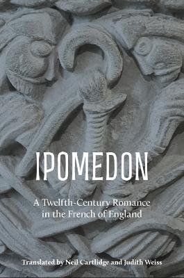 Ipomedon: A Twelfth-Century Romance in the French of England - cover