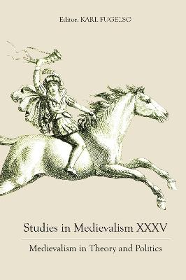 Studies in Medievalism XXXV: Medievalism in Theory and Politics - cover