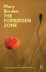 The Forbidden Zone: A Nurse's Impressions of the First World War