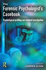 Forensic Psychologists Casebook: Psychological profiling and criminal investigation