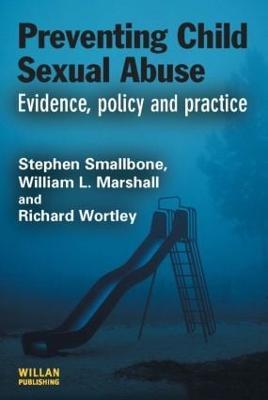 Preventing Child Sexual Abuse: Evidence, Policy and Practice - Stephen Smallbone,William L. Marshall,Richard Wortley - cover