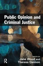 Public Opinion and Criminal Justice: Context, Practice and Values