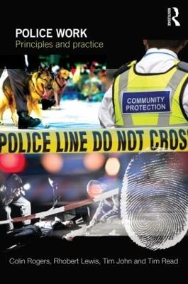 Police Work: Principles and Practice - Colin Rogers,Rhobert Lewis,Tim John - cover