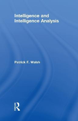 Intelligence and Intelligence Analysis - Patrick Walsh - cover