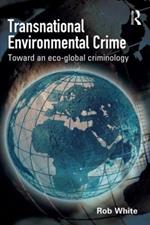 Transnational Environmental Crime: Toward an Eco-global Criminology