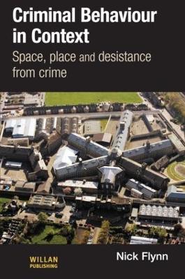 Criminal Behaviour in Context: Space, Place and Desistance from Crime - Nick Flynn - cover