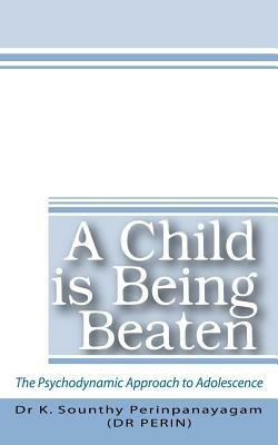 A Child Is Being Beaten - K. Sounthy Perinpanayagam,K. Sounthy Perinpanayagam,Dr K. Sounthy Perinpanayagam - cover
