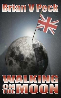 Walking on the Moon - Brian V. Peck - cover