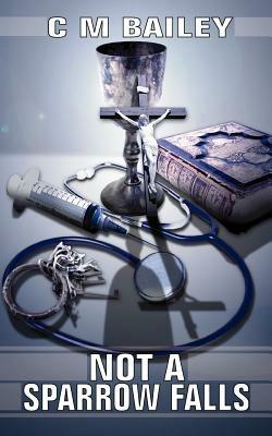 Not A Sparrow Falls - C M Bailey - cover