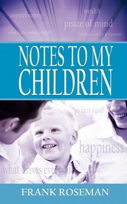 Notes to My Children - Frank Roseman - cover