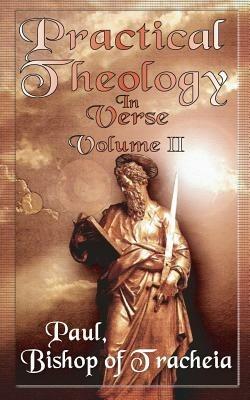 Practical Theology in Verse, Volume II - Paul Bishop of Tracheia - cover