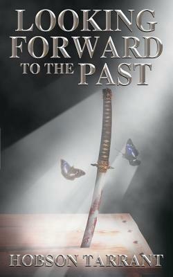 Looking Forward to the Past - Hobson Tarrant - cover