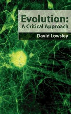 Evolution: A Critical Approach - David Lowsley - cover