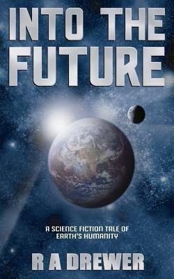 Into the Future - R. A. Drewer - cover