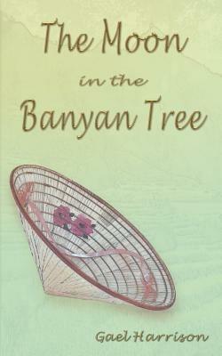 The Moon in the Banyan Tree - Gael Harrison - cover