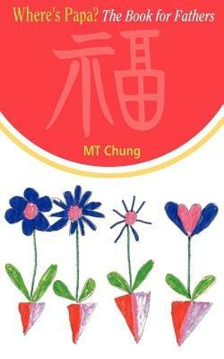 Where's Papa? the Book for Fathers - M. T. Chung - cover