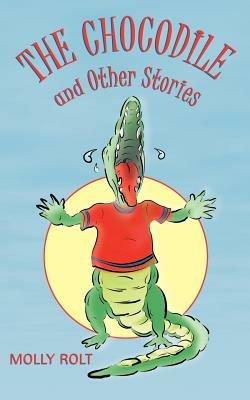 The Chocodile and Other Stories - Molly Rolt - cover