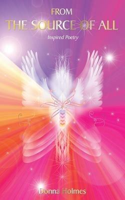 From the Source of All, Inspired Poetry - Donna Holmes - cover
