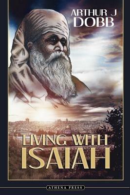 Living with Isaiah - Arthur J. Dobb - cover