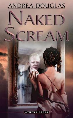 Naked Scream - Andrea Douglas - cover
