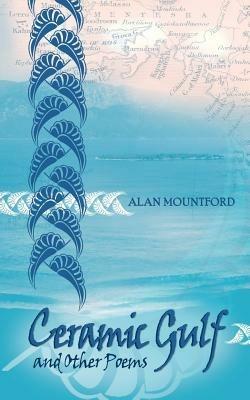Ceramic Gulf and Other Poems - Alan Mountford - cover
