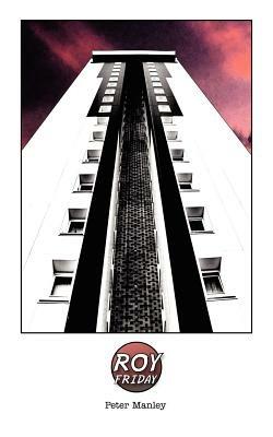 Roy Friday - Peter Manley - cover