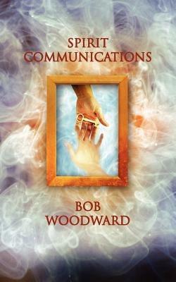 Spirit Communications - Bob Woodward - cover