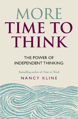 More Time to Think: The power of independent thinking - Nancy Kline - cover